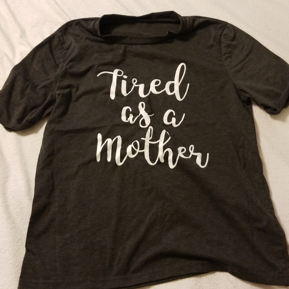 Tired as A mother shirt